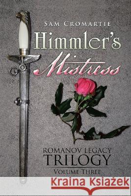 Himmler's Mistress Sam Cromartie 9781543432343 Xlibris