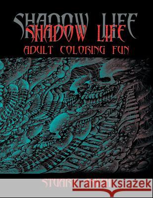 Shadow Life: Adult Coloring Fun Stuart Smith 9781543433135