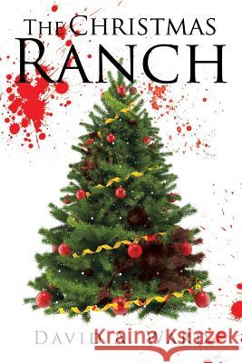 The Christmas Ranch David a. Ward 9781543434231