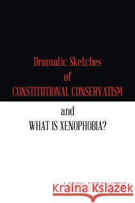 Dramatic Sketches of Constitutional Conservatism and What is Xenophobia? Berengere, Loren 9781543434682 Xlibris