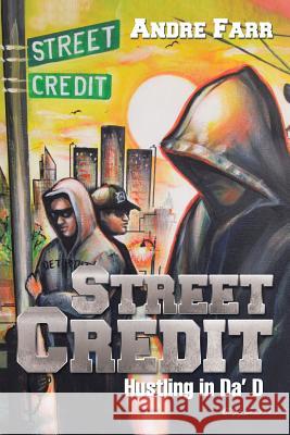 Street Credit: Hustling in Da' D Andre Farr 9781543435115