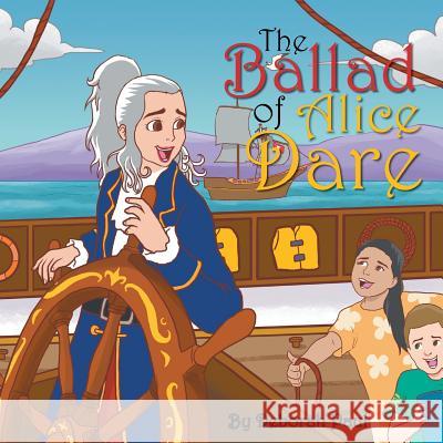 The Ballad of Alice Dare Deborah Paul 9781543435191 Xlibris