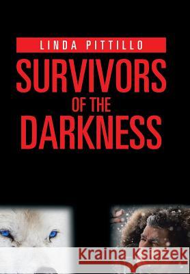 Survivors of the Darkness Linda Pittillo 9781543435344 Xlibris