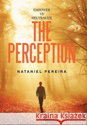 Empower vs Neutralize the Perception Nataniel Pereira 9781543438451