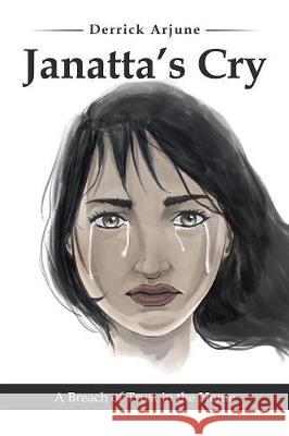 Janatta's Cry Derrick Arjune 9781543439991 Xlibris