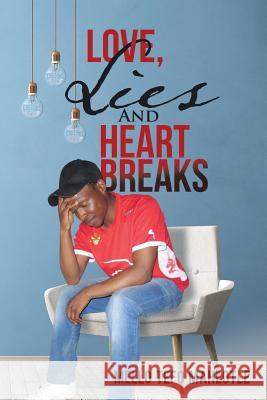 Love, Lies and Heartbreaks Mello Tefo Mahlotle 9781543440584 Xlibris