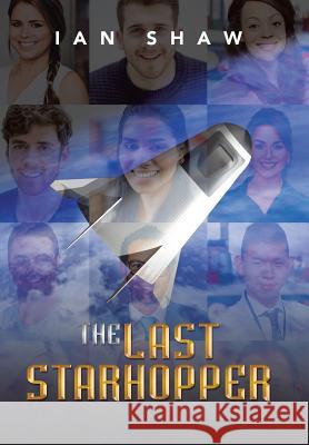 The Last Starhopper Ian Shaw 9781543441901 Xlibris