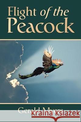 Flight of the Peacock Gerald Myers 9781543442144