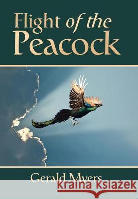 Flight of the Peacock Gerald Myers 9781543442168