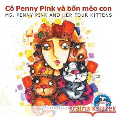 Cô Penny Pink và bốn mèo con: Ms. PENNY PINK AND HER FOUR KITTENS Hoang, Vinh 9781543443486 Xlibris