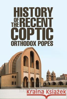 History of the Recent Coptic Orthodox Popes Nader Rizk 9781543443608