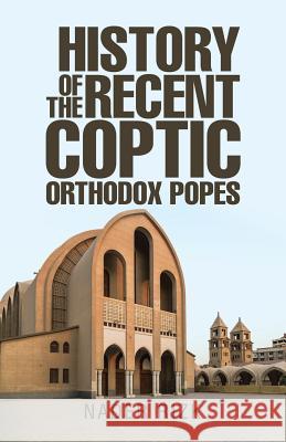 History of the Recent Coptic Orthodox Popes Nader Rizk 9781543443615 Xlibris