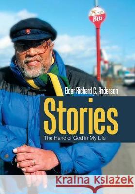 Stories: The Hand of God in My Life Elder Richard C Anderson 9781543445152