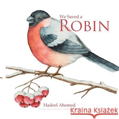 We Saved a Robin Hadeel Ahemed 9781543445275 Xlibris