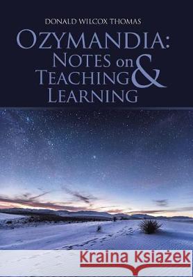 Ozymandia: Notes on Teaching & Learning Donald Wilcox Thomas 9781543445411