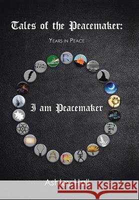 Tales of the Peacemaker: Years in Peace Ashley Hall 9781543446791