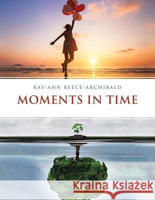 Moments in Time Kay-Ann Reece-Archibald 9781543447088