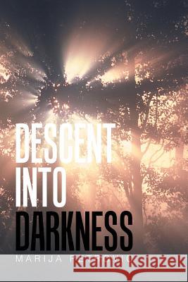 Descent into Darkness Marija Petrovic 9781543447767 Xlibris