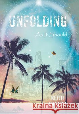 Unfolding, as It Should Keith Canedo 9781543448986 Xlibris Us