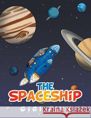 The Spaceship Gigi Finn 9781543449273 Xlibris