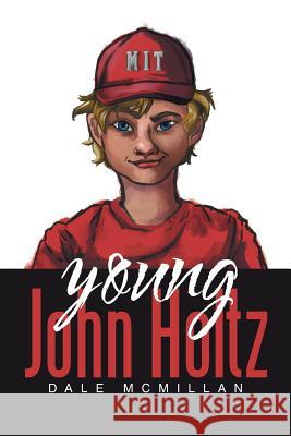 Young John Holtz Dale McMillan 9781543449327 Xlibris