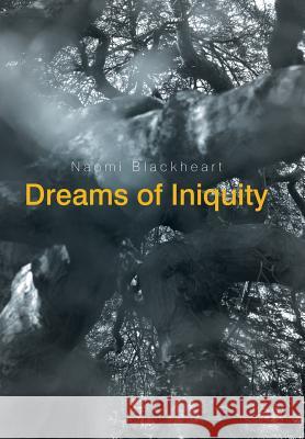 Dreams of Iniquity Naomi Blackheart 9781543449822