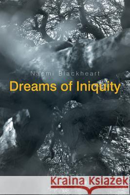 Dreams of Iniquity Naomi Blackheart 9781543449839