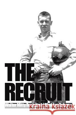 The Recruit: Walter Mitty Revisited Sheldon Cohen 9781543450392 Xlibris