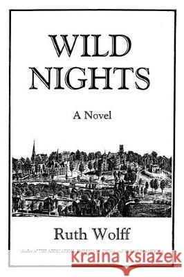 Wild Nights Ruth Wolff 9781543451054