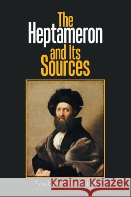 The Heptameron and Its Sources Professor Rouben Cholakian 9781543451894