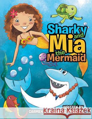 Sharky and Mia the Mermaid Carmen Dannenberg Morales 9781543453867