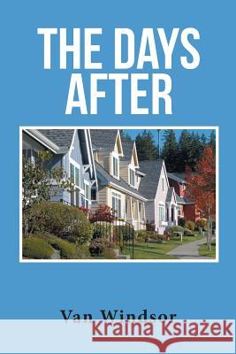 The Days After Van Windsor 9781543454116