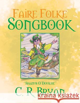 Faire Folke Songbook C R Bryan 9781543455700 Xlibris