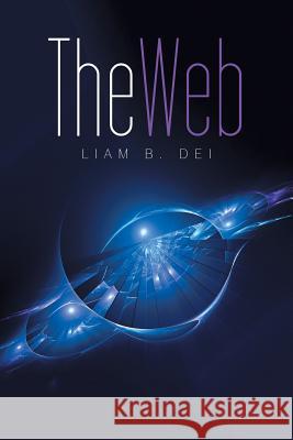 The Web Liam B Dei 9781543455823 Xlibris