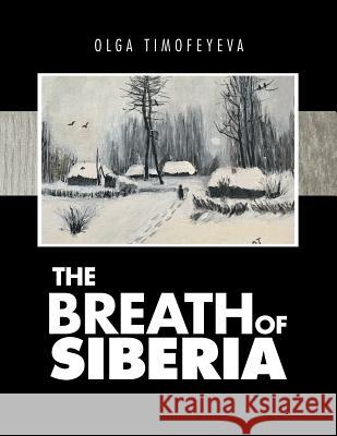 The Breath of Siberia Olga Timofeyeva 9781543456035