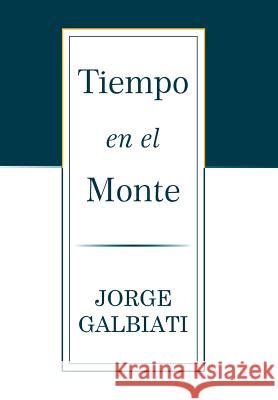 Tiempo en el monte Jorge Galbiati 9781543456141