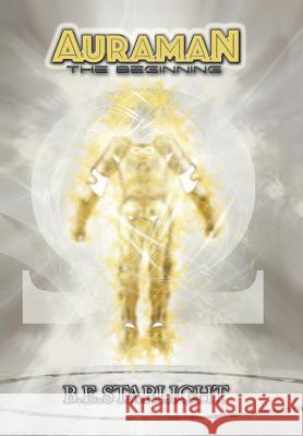 Auraman: The Beginning B. E. Starlight 9781543456936