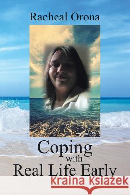 Coping with Real Life Early Racheal Orona 9781543457247