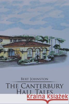 The Canterbury Hall Tales Bert Johnston 9781543458183