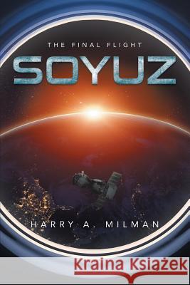 Soyuz: The Final Flight Harry A. Milman 9781543458596