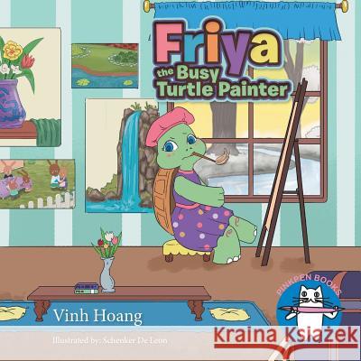 Friya the Busy Turtle Painter Vinh Hoang 9781543458657 Xlibris