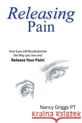 Releasing Pain Nancy Griggs Pt, Jeff Griggs 9781543459876