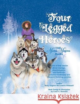 Four-Legged Heroes: The Mama Magina Books Mary Virginia McCormick Pittman 9781543460377 