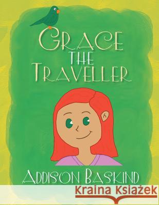 Grace the Traveller Addison Baskind 9781543460391