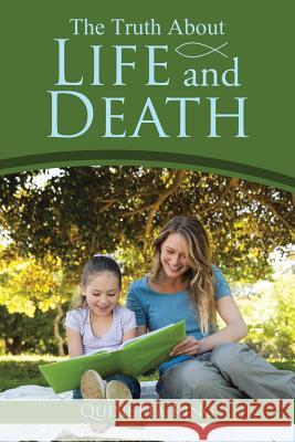 The Truth About Life and Death Quinetta King 9781543460568 Xlibris