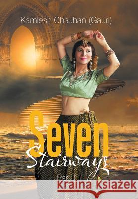 Seven Stairways: Part Ii Kamlesh Chauhan 9781543461343 Xlibris Us