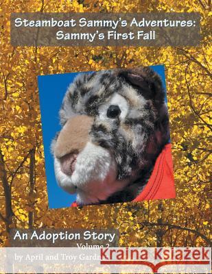 Steamboat Sammy's Adventures: Sammy's First Fall April and Troy Gardner 9781543461831