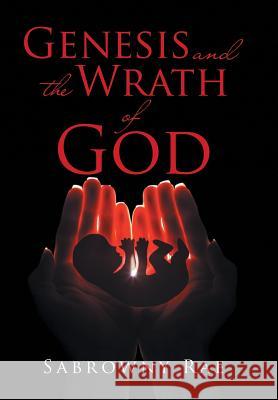 Genesis and the Wrath of God Sabrowny Rae 9781543462470 Xlibris
