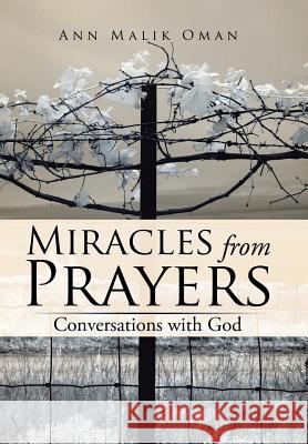 Miracles from Prayers: Conversations with God Ann Malik Oman 9781543463088 Xlibris