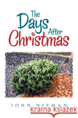 The Days After Christmas John Nieman 9781543464610 Xlibris